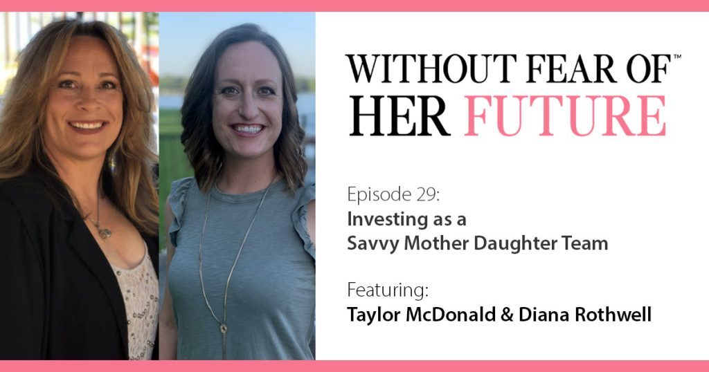 Investing as a Savvy Mother Daughter Team Featuring: Taylor McDonald and Diana Rothwell