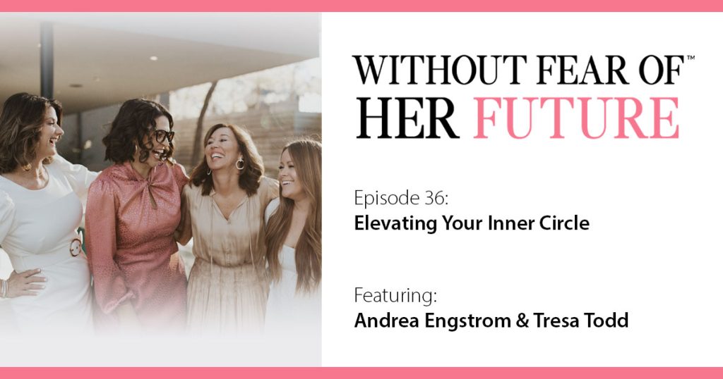 Elevating Your Inner Circle with Andrea Engstrom & Tresa Todd
