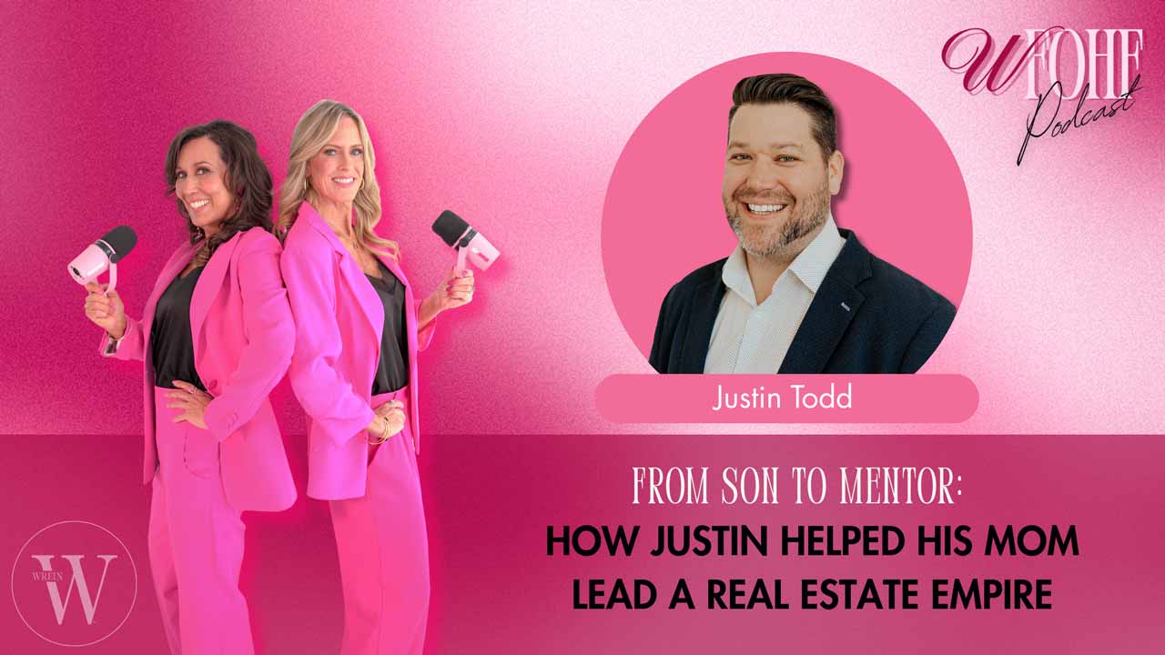 How Justin Todd Helped His Mom Lead a Real Estate Empire