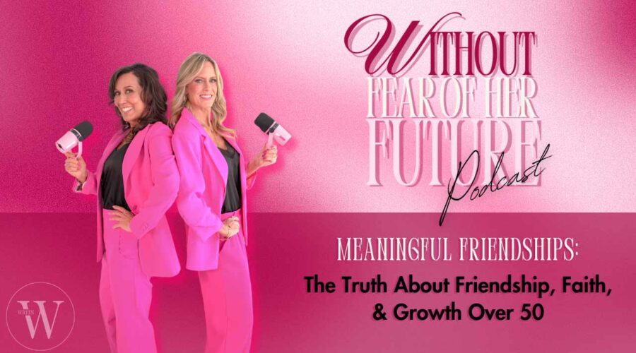 The Truth About Friendship, Faith, & Growth Over 50
