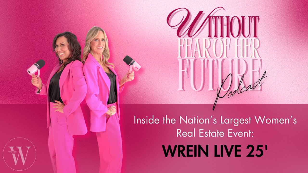 Inside WREIN Live | Without Fear of Her Future Podcast