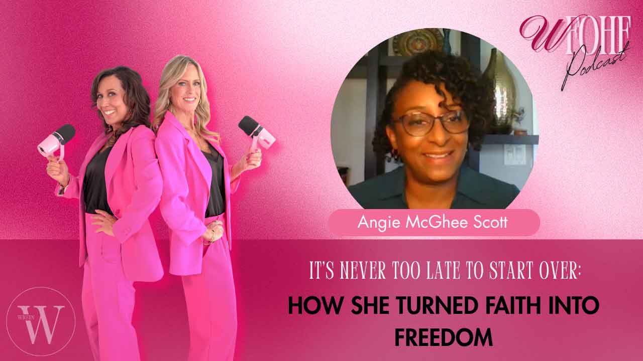 It’s Never Too Late to Start Over: How She Turned Faith Into Freedom with Angie McGhee Scott