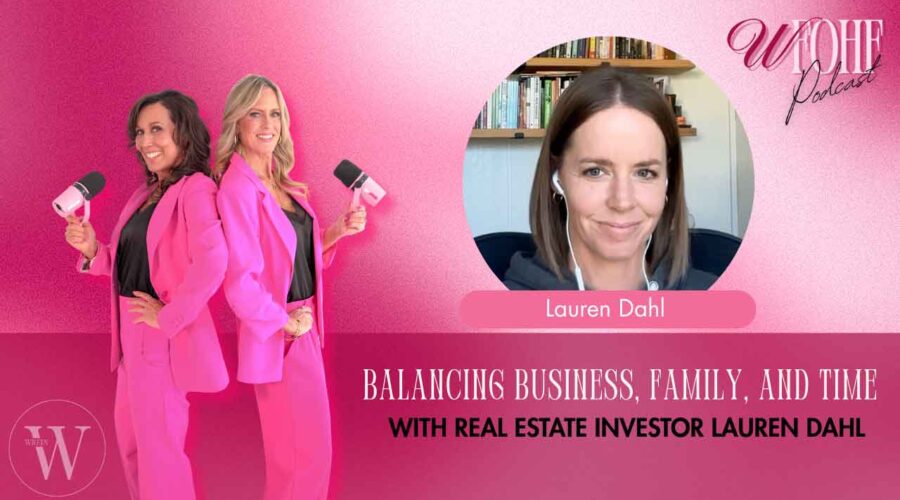 Balancing Business, Family, and Time with Real Estate Investor Lauren Dahl